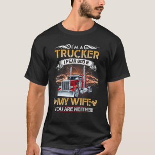 T-shirt Je suis un chauffeur de camion Je crains ma vérité