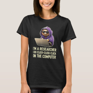 T-shirt Je suis un chercheur Je clique Cliquez sur Cliquez