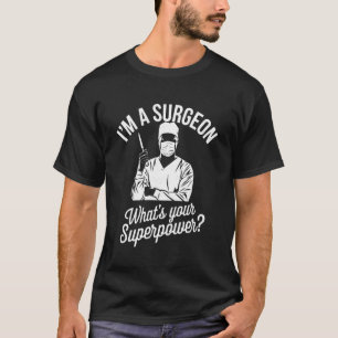 T-shirt Je suis un chirurgien humour médical pour les méde