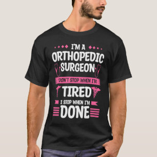 T-shirt Je suis un chirurgien orthopédique Je ne m'arrête 