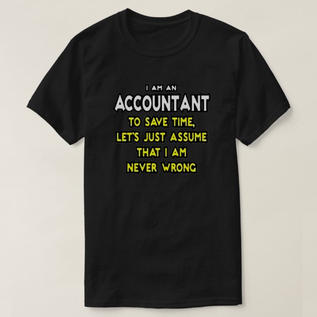 T-SHIRT JE SUIS UN COMPTABLE, POUR ÉCONOMISER DU TEMPS, SU (Design devant)