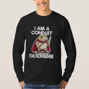 T-shirt Je Suis Un Conduit Pour Les Balivernes Guerriers D