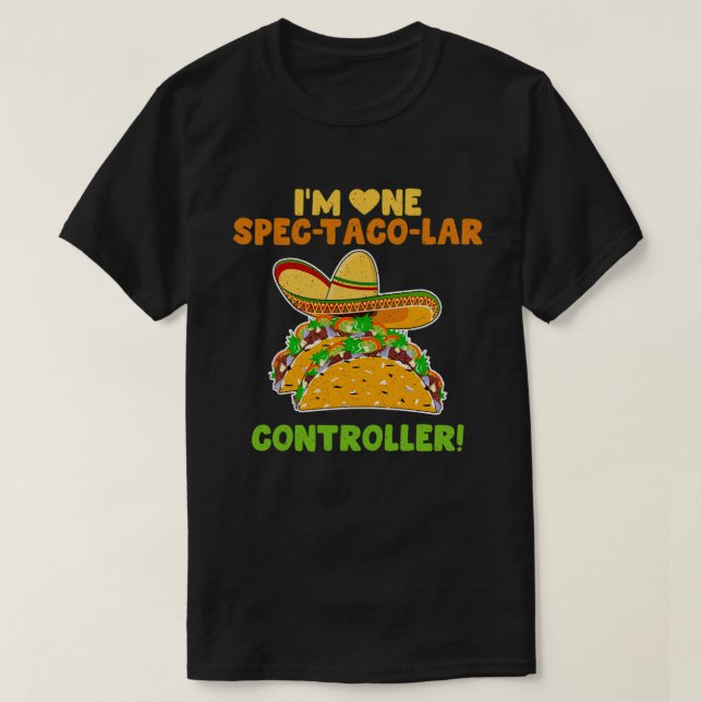 T-shirt Je suis un contrôleur Spec-taco-lar Funny Business (Design devant)