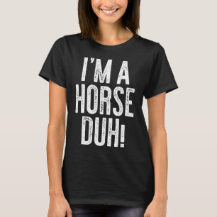 T-shirt Je Suis Un Costume Cheval Duh