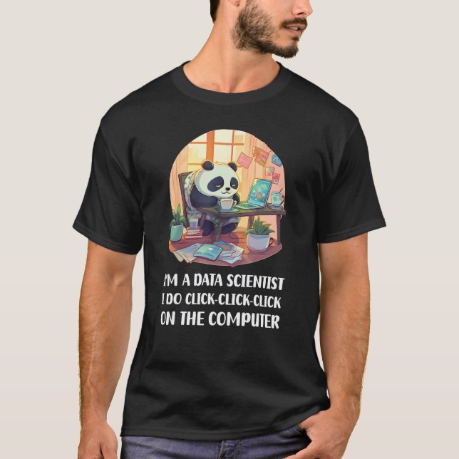 T-shirt Je suis un Data Scientifique Je fais Cliquez sur C (Devant)