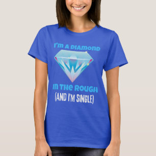 T-shirt Je suis un diamant et le rugueux et unique