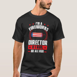 T-shirt Je suis un directeur de Fireworks Si je cours nous