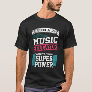 T-shirt Je Suis Un Éducateur De Musique Nous Sommes Votre
