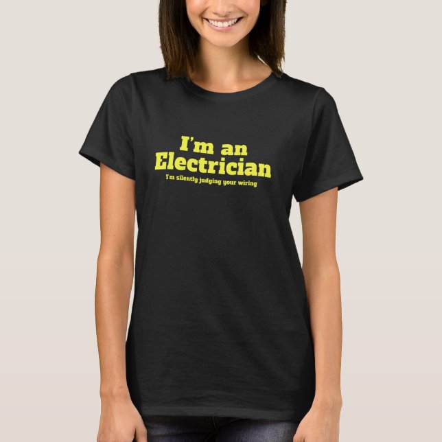 T-shirt Je suis un électricien Je juge votre Wirin en sile (Devant)