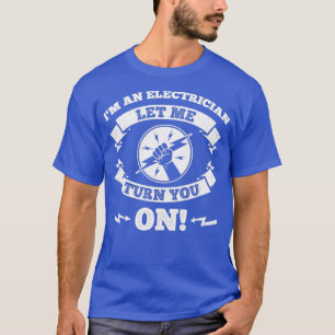 T-shirt Je Suis Un Électricien, Laissez-Moi Vous Allumer.