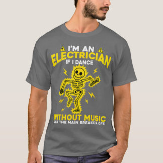 T-shirt Je suis un électricien Si je danse sans musique Sk
