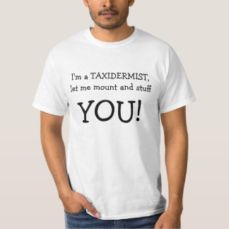 T-shirt Je suis un EMPAILLEUR, laisse moi monter et la