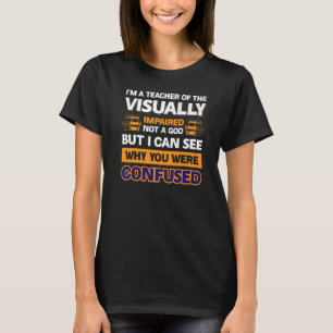 T-shirt Je Suis Un Enseignant De L'Handicap Visuel Pas Un 