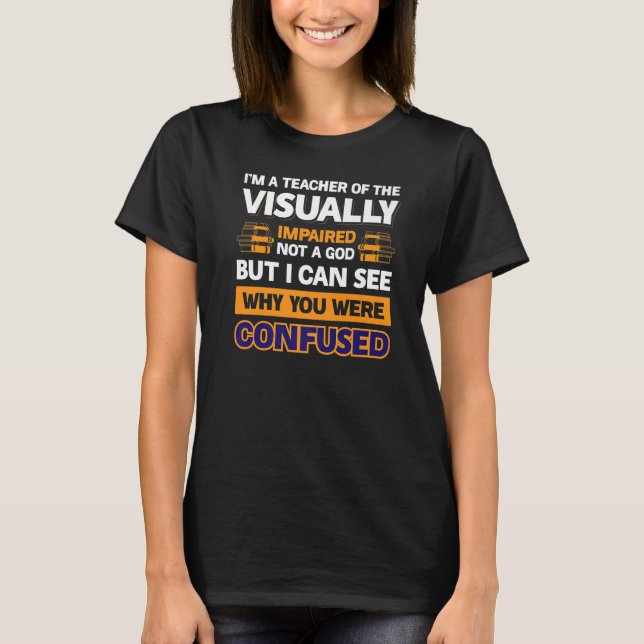 T-shirt Je Suis Un Enseignant De L'Handicap Visuel Pas Un  (Devant)