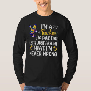 T-shirt Je Suis Un Enseignant Pour Gagner Du Temps Je Ne M