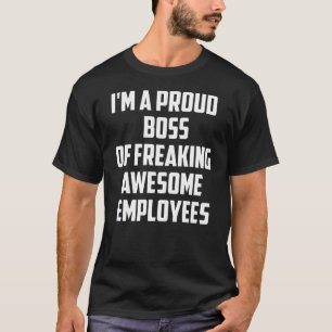 T-shirt Je Suis Un Fier Patron De Freiner Des Employés Gén