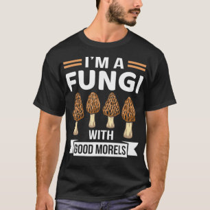 T-shirt Je Suis Un Fungi Avec De Bons Morels Drôle Chasse