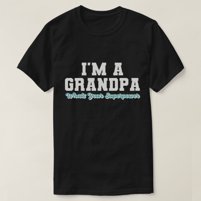 T-shirt Je suis un grand-père, quelle est ta super-puissan (Design devant)