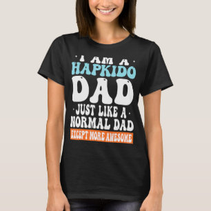 T-shirt Je suis un Hapkido Papa Comme un Papa Normal Sauf