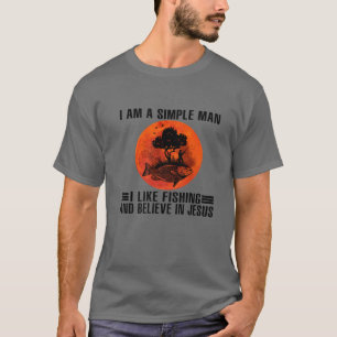 T-shirt Je Suis Un Homme Simple Que J'Aime Pêcher Et Croir