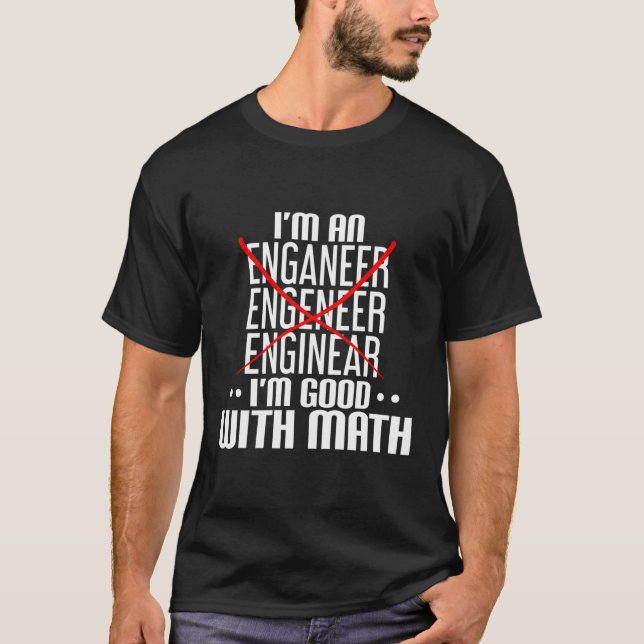 T-shirt Je Suis Un Ingénieur Avec Math Qui Dit : (Devant)