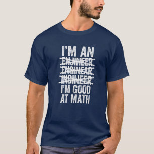 T-shirt Je suis un ingénieur Je suis bon en mathématique