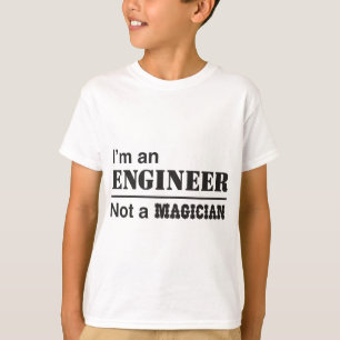 T-shirt Je suis un ingénieur, pas un magicien