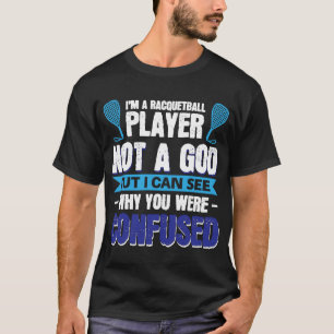 T-shirt Je suis un joueur de racquetball pas un Dieu