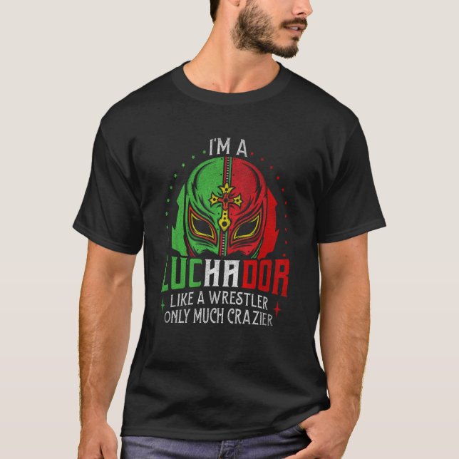 T-shirt Je suis un Luchador comme un lutteur seulement bea (Devant)