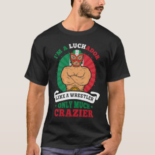T-shirt Je suis un Luchador comme un lutteur seulement bea