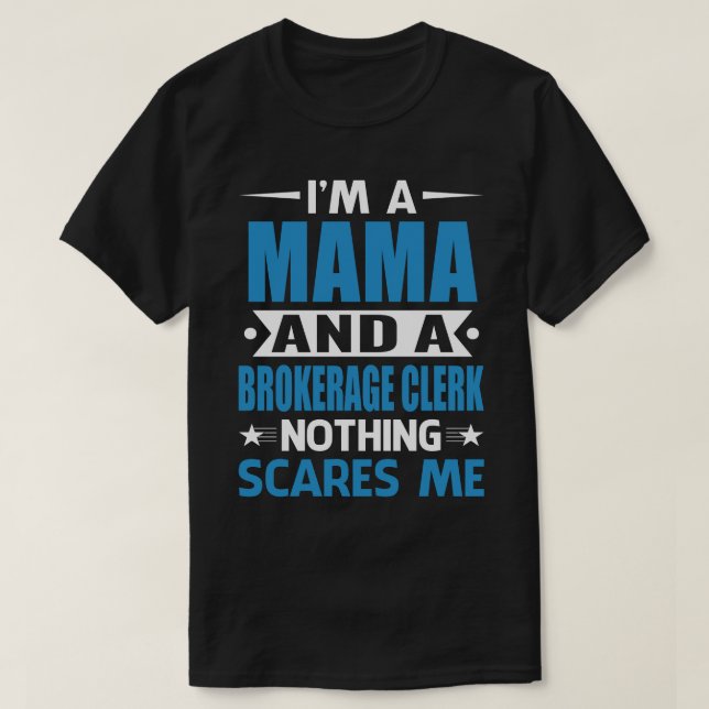 T-shirt Je Suis Un MAMA Et Un Courtier Rien N'A Peur M (Design devant)