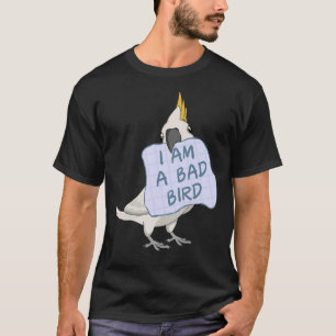 T-shirt Je Suis Un Mauvais Oiseau, Je Cockatoo Parrot