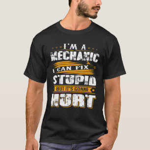 T-shirt Je suis un mécanicien je peux réparer stupide mais