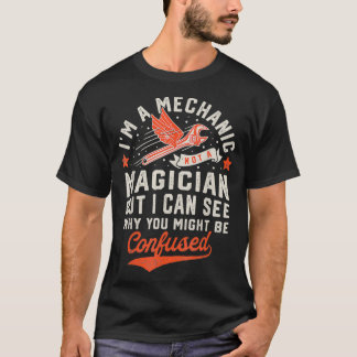 T-shirt Je Suis Un Mécanicien Pas Un Magicien Drôle Cadeau