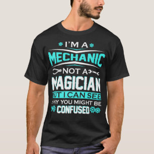 T-shirt Je suis un mécanicien pas un magicien drôle mécani