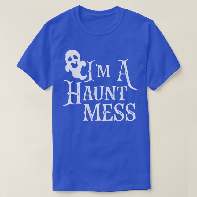 T-shirt Je Suis Un Mess Haunt (Design devant)