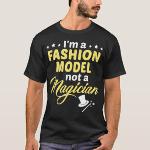 T-shirt Je Suis Un Modèle De Mode Pas Un Magicien