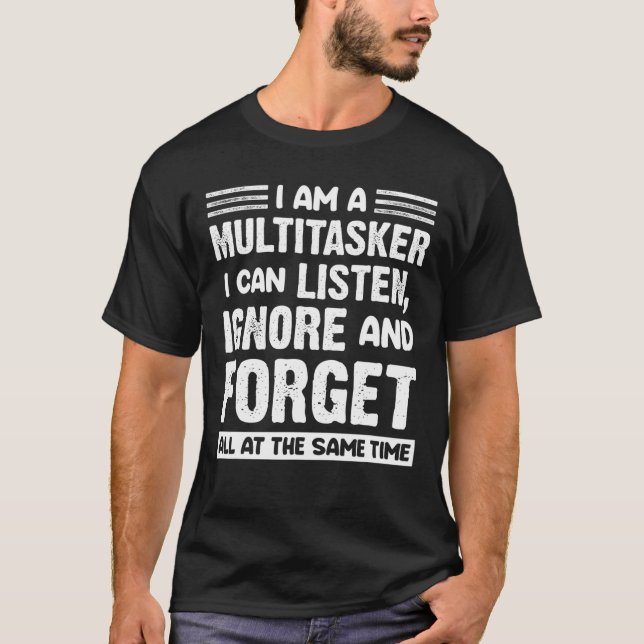 T-shirt Je suis un multitâche que je peux écouter ignorer  (Devant)