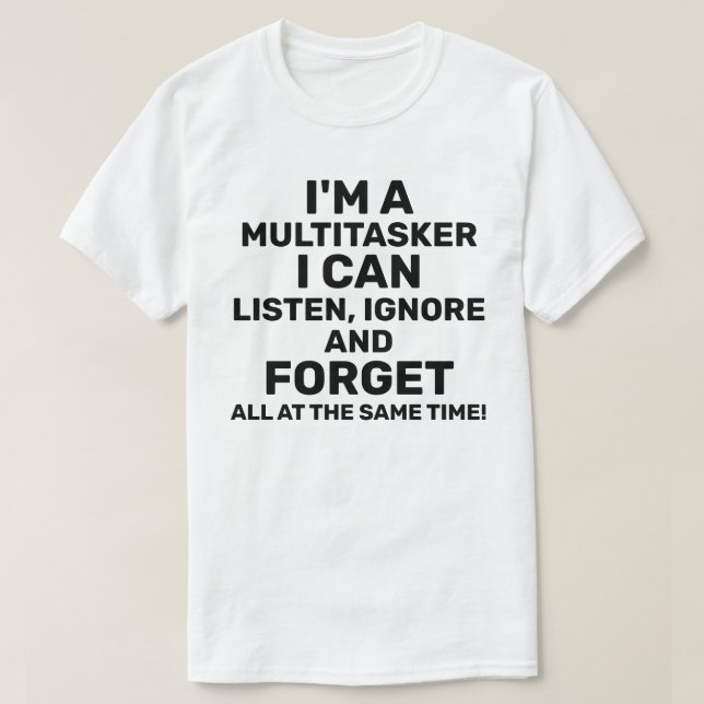 T-shirt Je suis un Multitasker que je peux écouter Ignorer (Design devant)