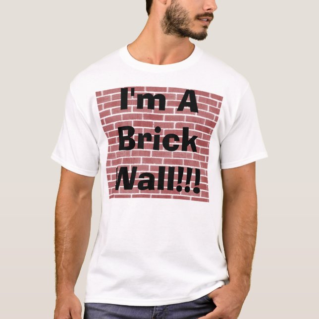 T-shirt Je suis un mur de briques ! ! ! (Devant)