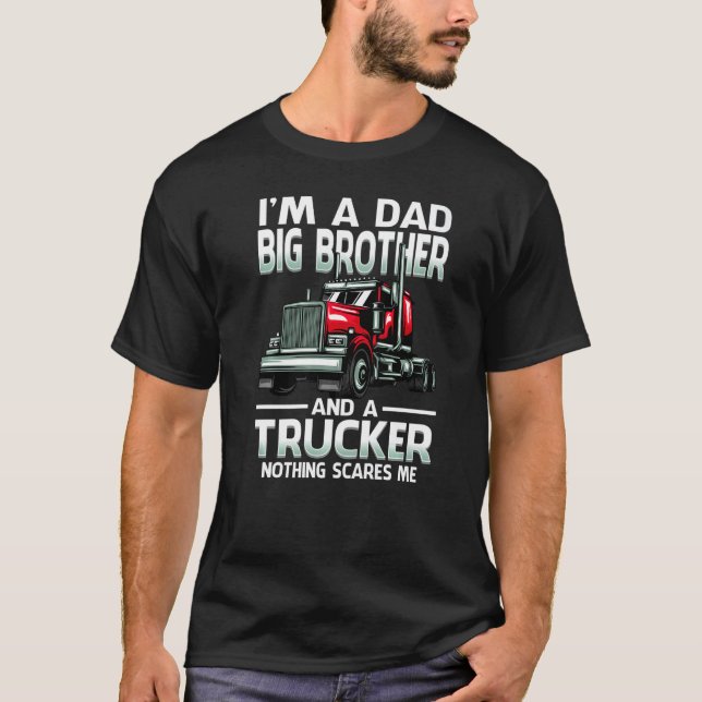 T-shirt Je suis un papa Big Brother et un camionneur rien  (Devant)