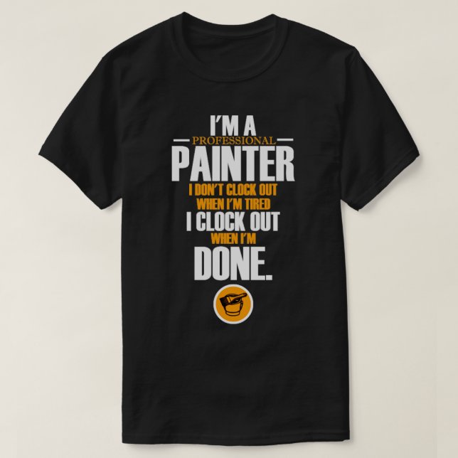 T-shirt Je suis un peintre professionnel Je ne compte pas  (Design devant)