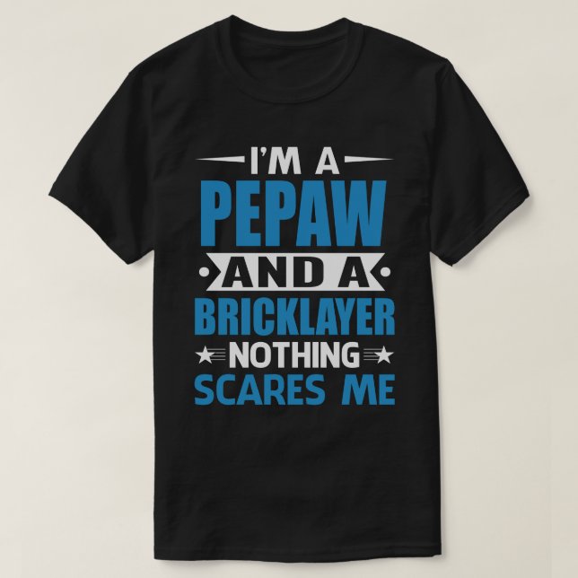 T-shirt Je Suis Un PEPAW Et Un Bricklayer Rien Ne Me Fait  (Design devant)