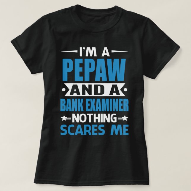 T-shirt Je Suis Un PEPAW Et Un Examinateur De Banque Rien  (Design devant)