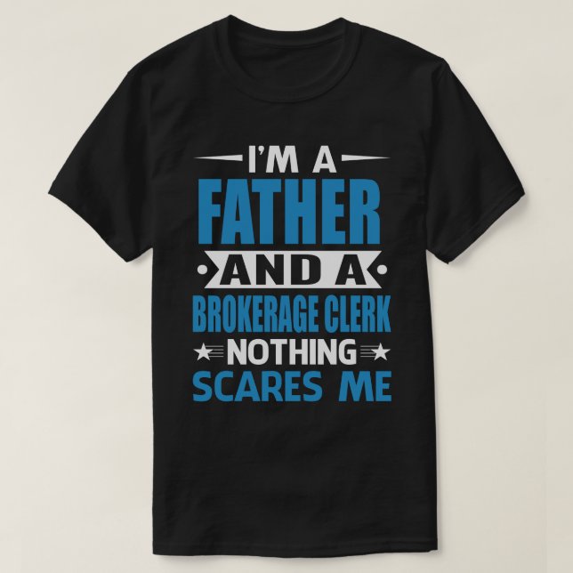 T-shirt Je Suis Un PÈRE Et Un Courtier Rien N'A Peur (Design devant)