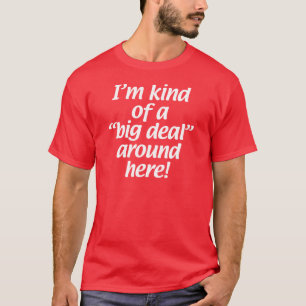 T-shirt Je suis un peu une affaire autour d'ici