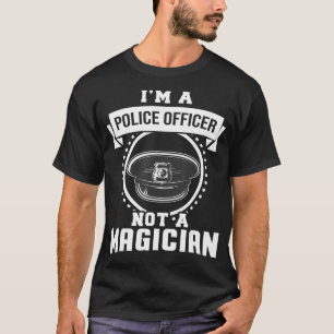 T-shirt Je Suis Un Policier Pas Un Magicien Drôle Police D