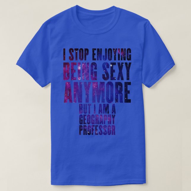 T-shirt Je suis un professeur de géographie sexy (Design devant)