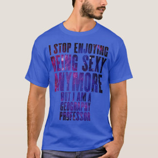 T-shirt Je suis un professeur de géographie sexy