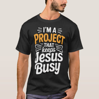 T-shirt JE SUIS Un Projet Qui Occupe Jésus Drôle